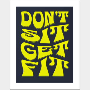 Don't Sit Get Fit Fitness Motivational Posters and Art